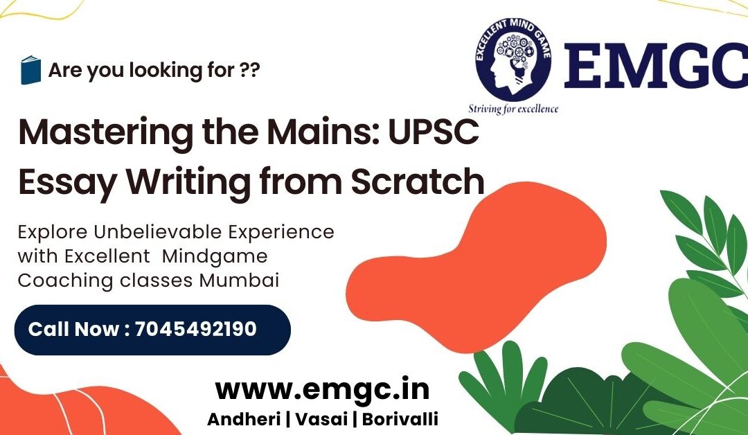 Mastering the Mains: UPSC Essay Writing from Scratch