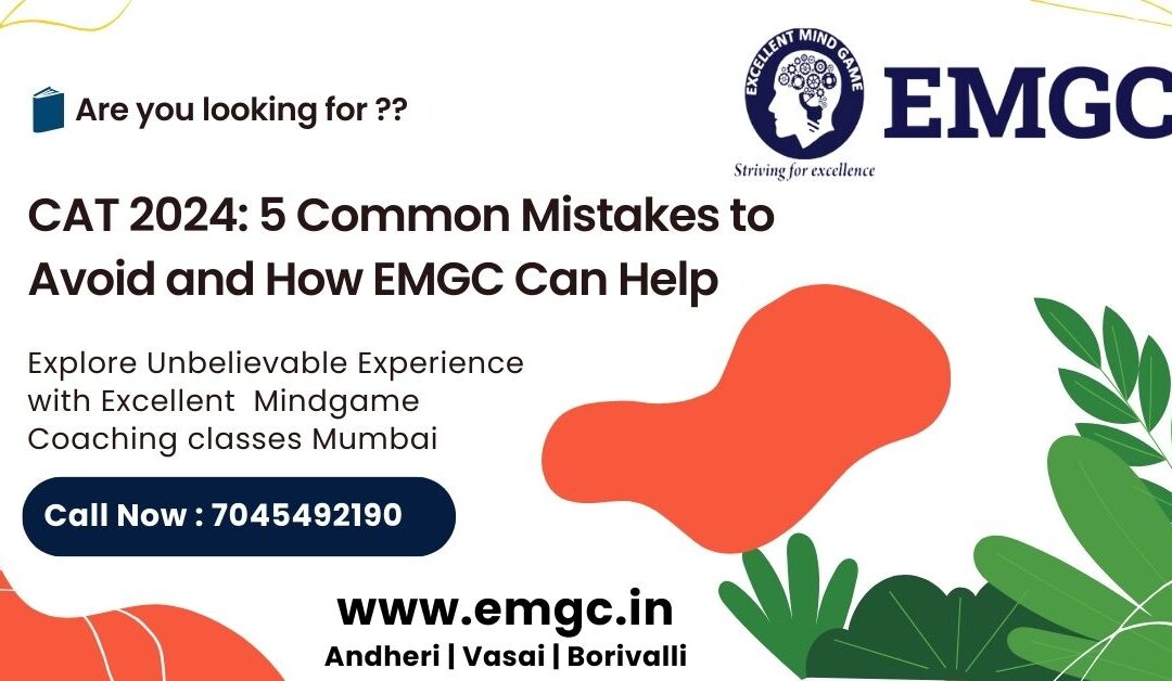 CAT 2024: 5 Common Mistakes to Avoid and How EMGC Can Help