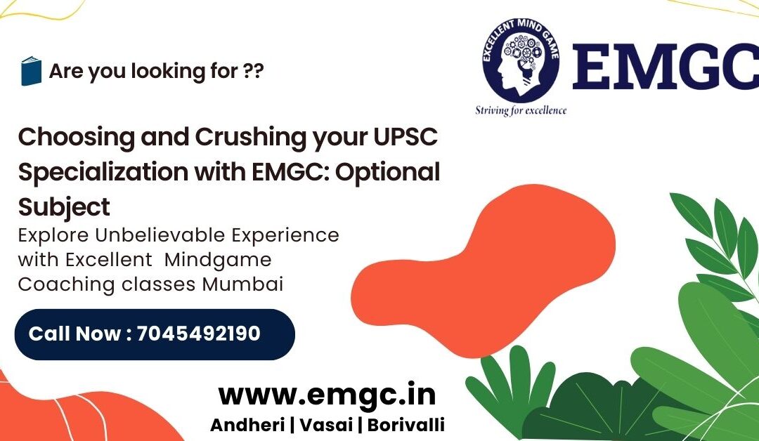 Choosing and Crushing your UPSC Specialization with EMGC: Optional Subject