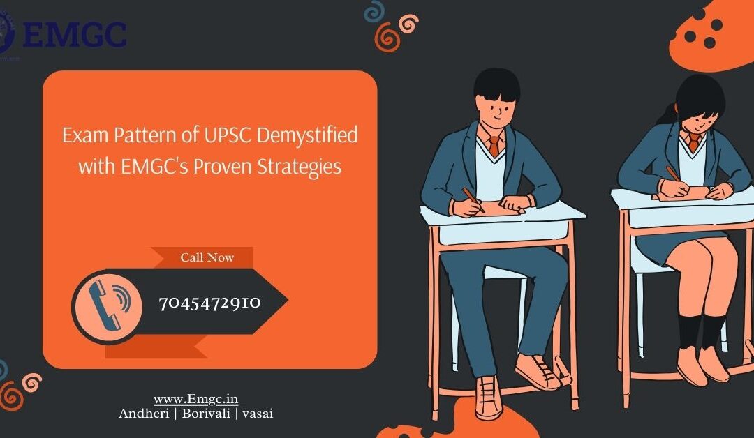 Exam Pattern of UPSC Demystified with EMGC’s Proven Strategies