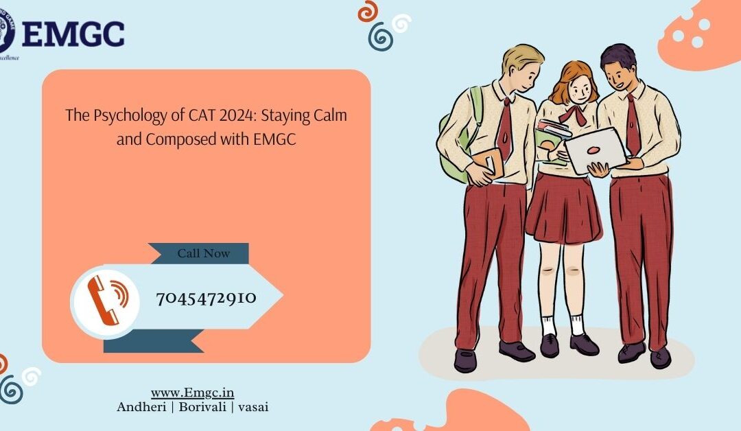 The Psychology of CAT 2024: Staying Calm and Composed with EMGC