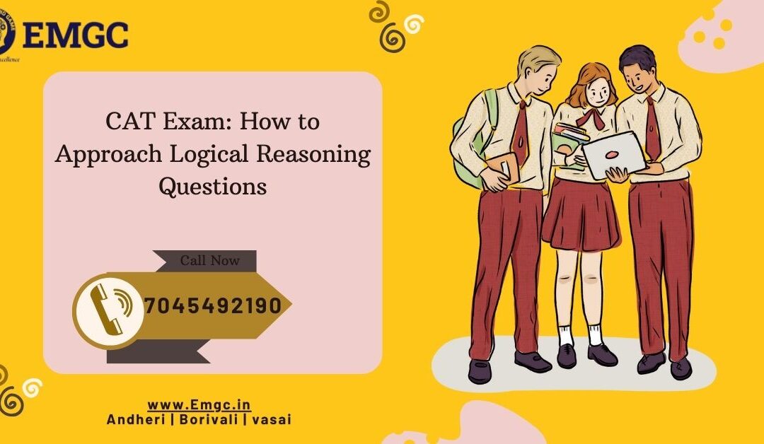 CAT Exam: How to Approach Logical Reasoning Questions