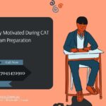How to Stay Motivated During CAT Exam Preparation