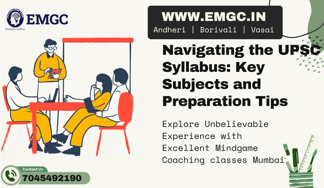 Navigating the UPSC Syllabus: Key Subjects and Preparation Tips