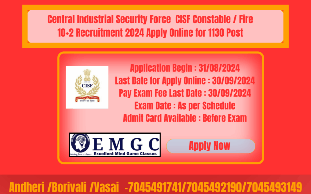 Huge vacancy in Recruitment for Central Industrial Security Force – CISF Constable / Fire 10+2 (Recruitment 2024)  (Vacancy – 1130 )